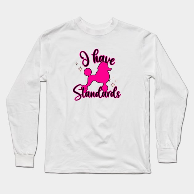 I have Standards Poodle Long Sleeve T-Shirt by Cun-Tees!
